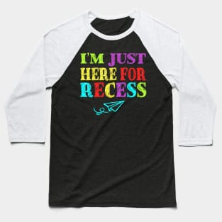 Im Just Here For Recess Back To School Baseball T-Shirt